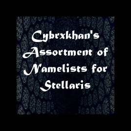Cybrxkhan's Assortment of Namelists for Stellaris